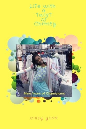 Life with a Twist of Chaney Nine Years of Chaneyisms
