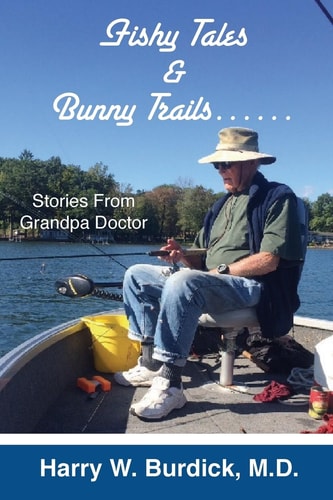 Fishy Tales and Bunny Trails... ... Stories from Grandpa Doctor