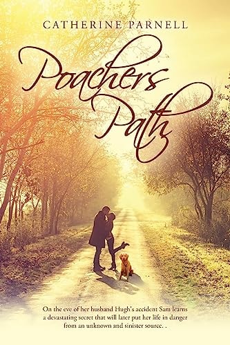 Poachers Path On the Eve of Her Husband Hugh's Accident Sam Learns a Devastating Secret That Will Later Put Her Life in Danger from an Unknown and Sinister Source. .
