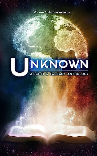 Unknown A Collection of Sci-Fi and Fantasy Stories