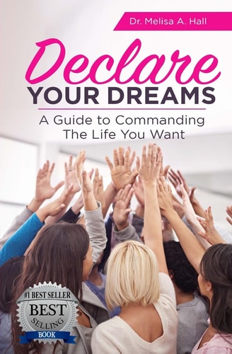 Declare Your Dreams A Guide to Commanding the Life You Want