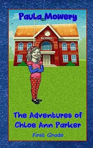The Adventures of Chloe Ann Parker 1st Grade