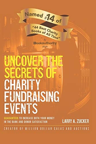 Uncover the Secrets of Charity Fundraising Events Guaranteed to Increase Both Your Money in the Bank and Donor Satisfaction