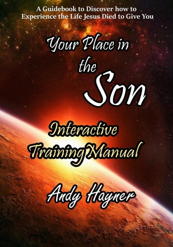 Your Place in the Son Interactive Training Manual Discover the Life That Jesus Died to Give You