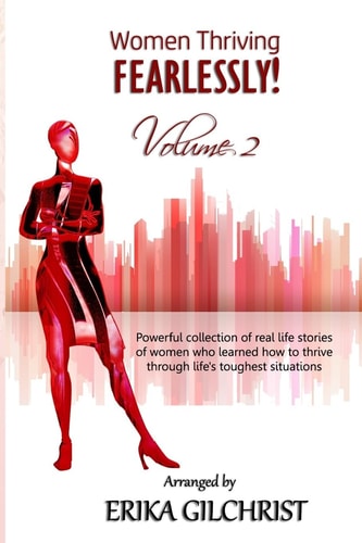 Women Thriving Fearlessly Volume 2 Powerful Collection of Real Life Stories of Women Who Learned How to Thrive Through Life's Toughest Situations