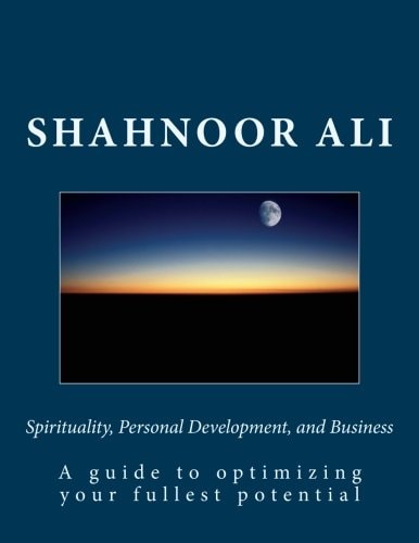 Spirituality, Personal Development, and Business A Guide to Optimizing Your Fullest Potential