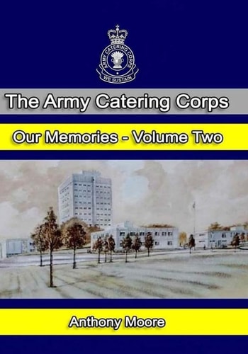 The Army Catering Corps - Our Memories - Volume Two (Black and White)