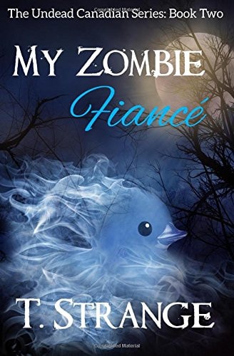My Zombie Fiancé The Undead Canadian Series Book 2