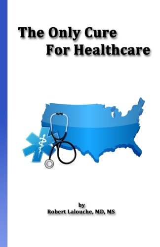 The Only Cure for Healthcare