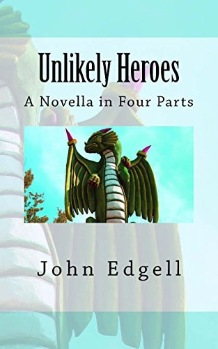 Unlikely Heroes A Novella in Four Parts