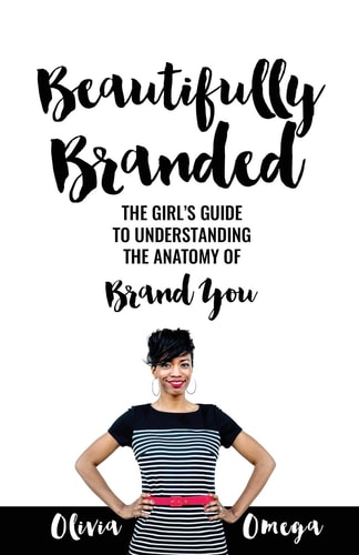 Beautifully Branded - The Girl's Guide Understanding the Anatomy of Brand You