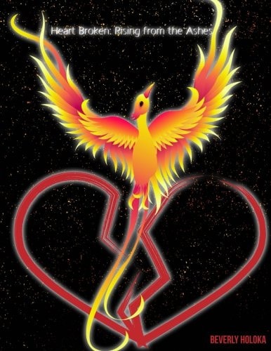 Heart Broken Rising from the Ashes