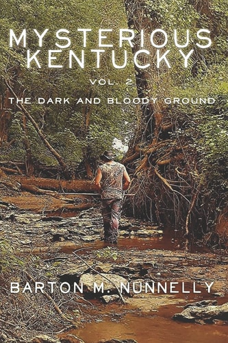 Mysterious Kentucky Vol. 2 The Dark and Bloody Ground