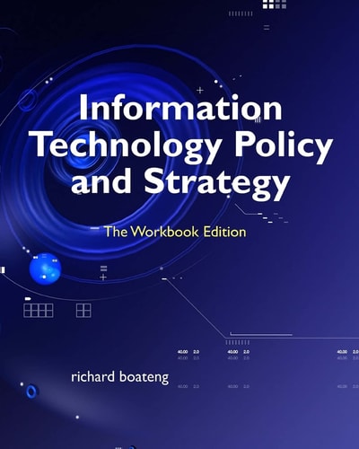 Information Technology Policy and Strategy The Workbook Edition