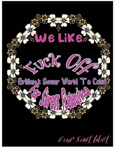 We Like Fuck Off Brilliant Swear Words To Color For Stress Releasing