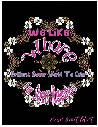 We Like Whore Brilliant Swear Words To Color For Stress Releasing