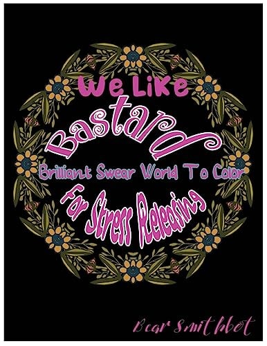 We Like Fuck Off Bastard Brilliant Swear Words To Color For Stress Releasing