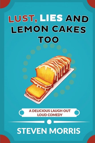 Lust, Lies and Lemon Cakes Too A Delicious Laugh Out Loud Comedy