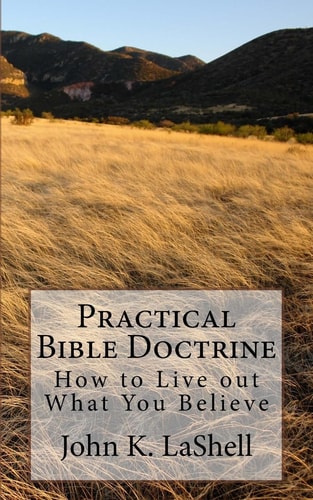 Practical Bible Doctrine How to Live Out What You Believe