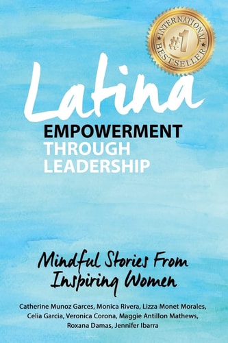 Latina Empowerment Through Leadership Mindful Stories from Empowering Women
