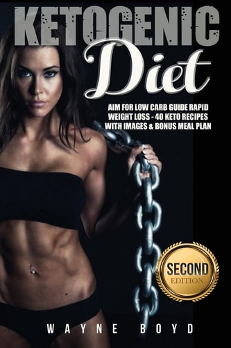 Ketogenic Diet Aim for Low Carb Guide Rapid Weight Loss: 40 Keto Recipes W/ Images and Bonus Meal Plan