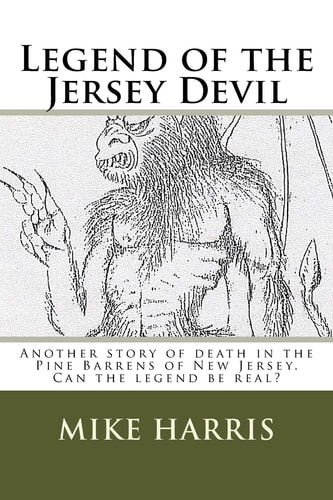 Legend of the Jersey Devil Another Story of Death in the Pine Barrens of New Jersey. Can the Legend Be Real?