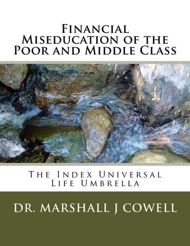Financial Miseducation of the Poor and Middle Class The Index Universal Life Umbrella