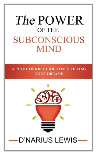 The Power of the Subconscious Mind - a Pocketbook Guide to Fulfilling Your Drea