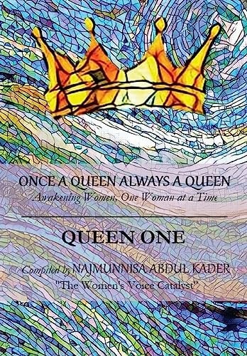 Once a Queen Always a Queen Awakening Women One Woman at a Time