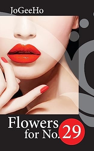Flowers for No. 29 2 Women. 2 Worlds. 2 Broken Lives. Looking for Love, Comfort and Sanity in the Most Unlikely of Places.