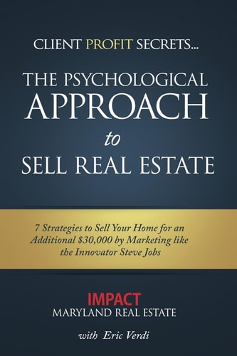 Impact - Psychological Approach to Sell Real Estate 7 Strategies to Sell Your Home for an Additional $30,000