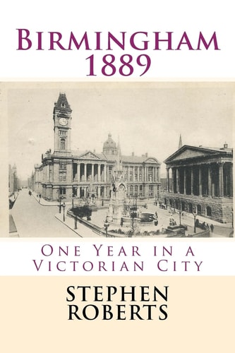 Birmingham 1889 One Year in a Victorian City