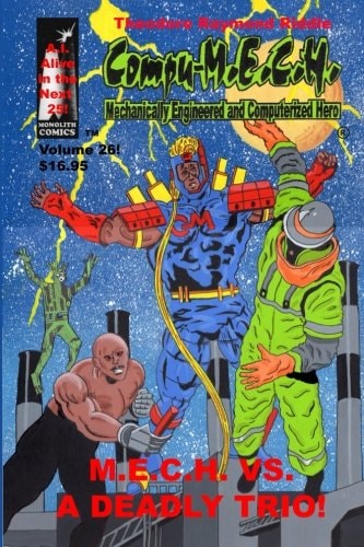 Compu-M. E. C. H. , Mechanically Engineered and Computerized Hero Volume 26 M. E. C. H. Vs. a Deadly Trio!