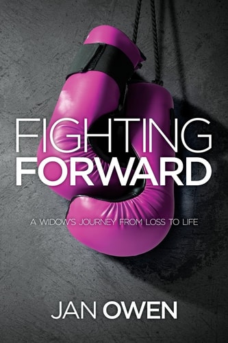 Fighting Forward A Widow's Journey from Loss to Life