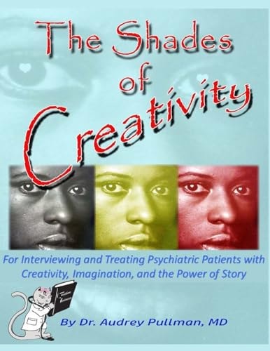 The Shades of Creativity For Interviewing and Creatively Treating Psychiatric Patients