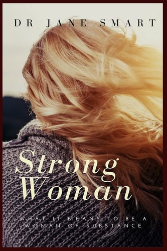 Strong Woman What It Means to Be a Woman of Substance