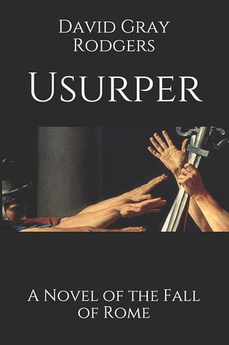 Usurper A Novel of the Fall of Rome