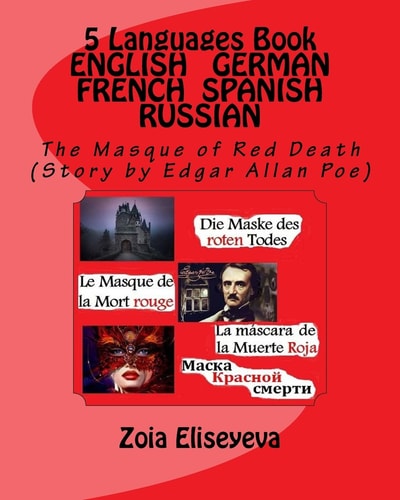 5 Languages Book ENGLISH - GERMAN - FRENCH - SPANISH - RUSSIAN The Masque of Red Death (Story by Edgar Allan Poe)