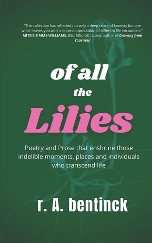 Of All the Lilies Poetry and Prose That Enshrine Those Indelible Moments, Places and Individuals Who Transcend Life