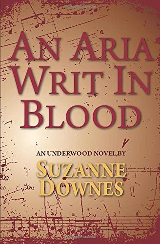 An Aria Writ In Blood An Underwood Mystery 4