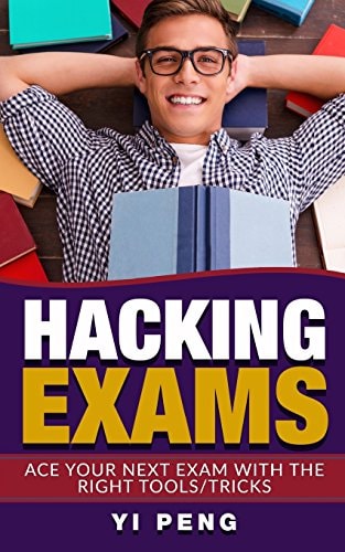 Hacking Exams How Anyone Can Do Well in Exams with the Right Techniques