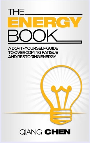 The Energy Book A Do-It-yourself Guide to Overcoming Fatigue and Restoring Energy