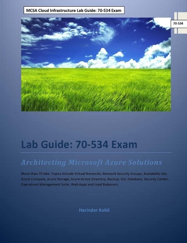 MCSA Cloud Infrastructure Lab Guide: 70-534 Exam Architecting Microsoft Azure Solutions