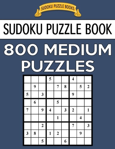 Sudoku Puzzle Book, 800 MEDIUM Puzzles Single Difficulty Level For No Wasted Puzzles