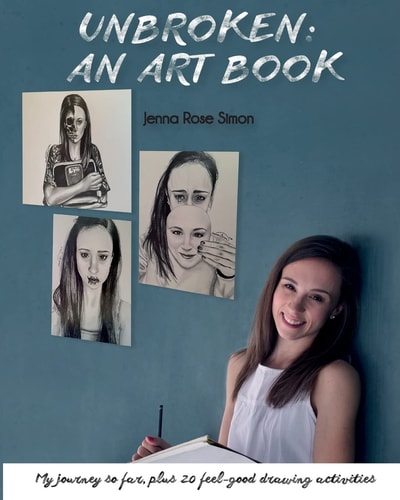 Unbroken An Art Book: My Journey So Far, Plus 20 Feel-Good Drawing Activities