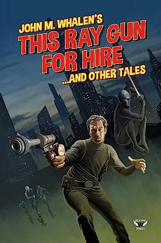 This Ray Gun for Hire . . . and Other Tales
