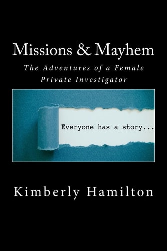 Missions and Mayhem The Adventures of a Female Private Investigator