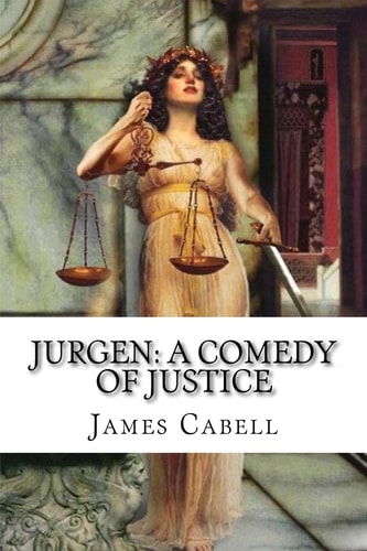 Jurgen: a Comedy of Justice Classic Literature