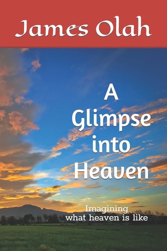 A Glimpse Into Heaven Imagining What Heaven Is Like