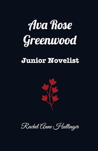 Ava Rose Greenwood Junior Novelist